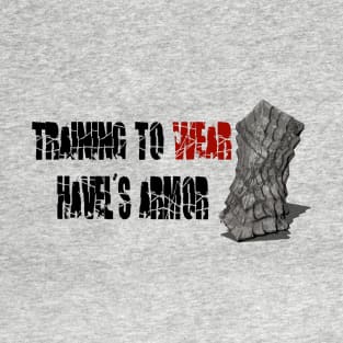 Training to wear Havel's armor T-Shirt